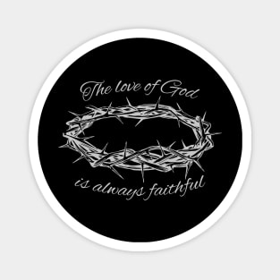 'The Love Of God Is Always Faithful' Love For Religion Shirt Magnet